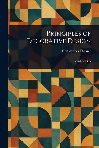 Principles of Decorative Design  by Christopher Dresser at Abbey's Bookshop, 