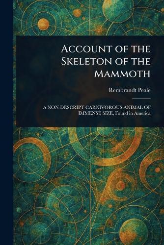 Account of the Skeleton of the Mammoth  by Rembrandt Peale at Abbey's Bookshop, 