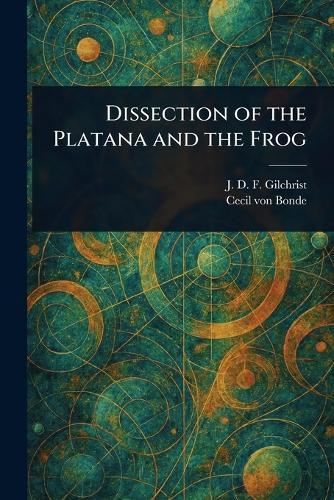 Dissection of the Platana and the Frog  by J D F (John Dow Fisher) Gilchrist at Abbey's Bookshop, 