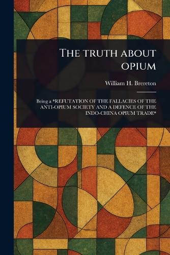 The Truth About Opium  by William H Brereton at Abbey's Bookshop, 