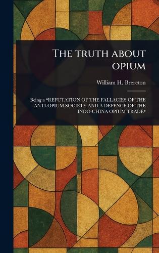 The Truth About Opium  by William H Brereton at Abbey's Bookshop, 