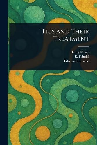 Tics and Their Treatment  by Henry Meige at Abbey's Bookshop, 