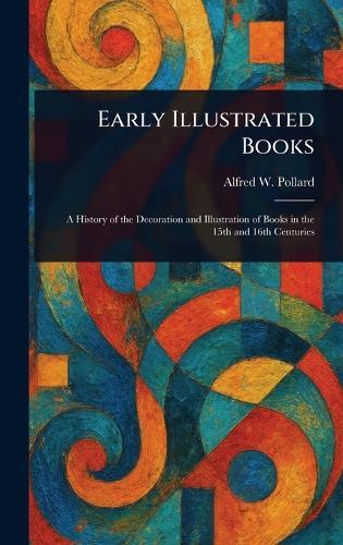 Early Illustrated Books  by Alfred W (Alfred William) Pollard at Abbey's Bookshop, 