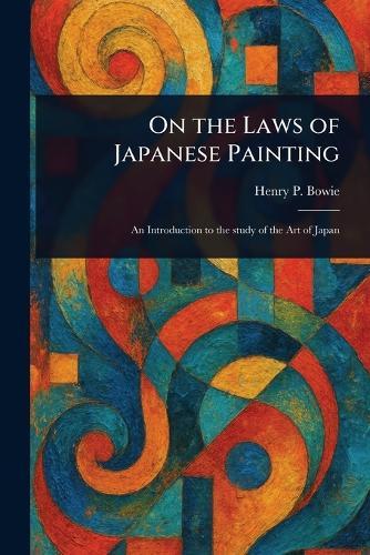 On the Laws of Japanese Painting  by Henry P Bowie at Abbey's Bookshop, 