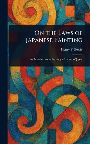 On the Laws of Japanese Painting  by Henry P Bowie at Abbey's Bookshop, 