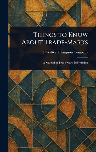 Things to Know About Trade-Marks  by J Walter Thompson Company at Abbey's Bookshop, 
