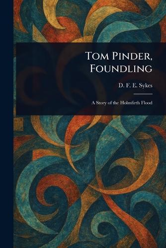 Tom Pinder, Foundling  by D F E Sykes at Abbey's Bookshop, 
