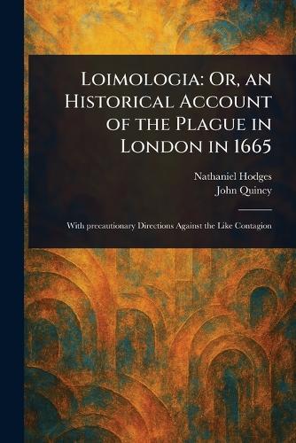 Loimologia: Or, an Historical Account of the Plague in London in 1665  by Nathaniel Hodges at Abbey's Bookshop, 