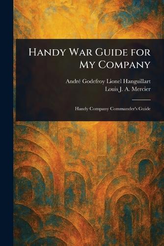 Handy War Guide for My Company  by André Godefroy Lionel Hanguillart at Abbey's Bookshop, 
