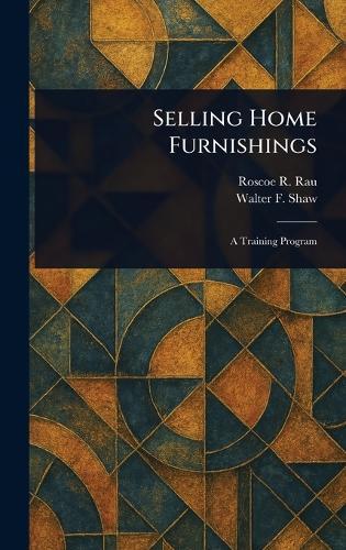 Selling Home Furnishings  by Roscoe R Rau at Abbey's Bookshop, 