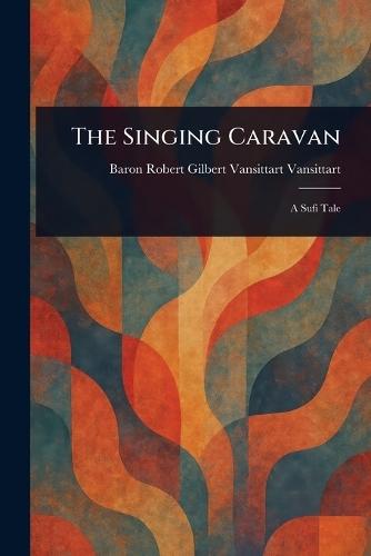 The Singing Caravan  by Robert Gilbert Vansittart Vansittart at Abbey's Bookshop, 