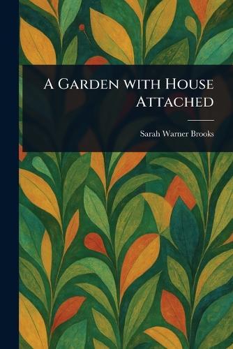 A Garden With House Attached  by Sarah Warner Brooks at Abbey's Bookshop, 