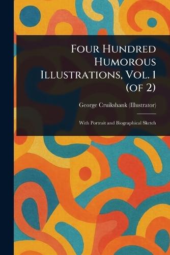 Four Hundred Humorous Illustrations, Vol. 1 (of 2)  by George Cruikshank at Abbey's Bookshop, 