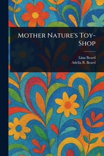 Mother Nature's Toy-Shop  by Lina Beard at Abbey's Bookshop, 