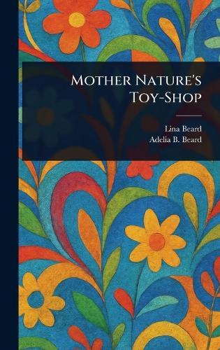 Mother Nature's Toy-Shop  by Lina Beard at Abbey's Bookshop, 