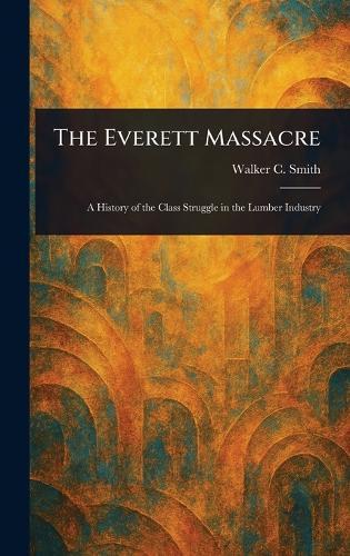 The Everett Massacre  by Walker C Smith at Abbey's Bookshop, 