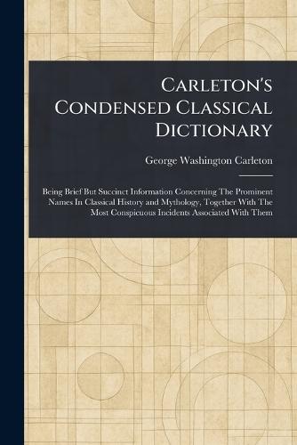 Carleton's Condensed Classical Dictionary  by George Washington Carleton at Abbey's Bookshop, 