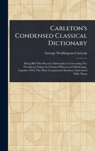 Carleton's Condensed Classical Dictionary  by George Washington Carleton at Abbey's Bookshop, 