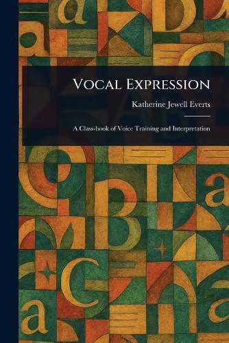 Vocal Expression  by Katherine Jewell Everts at Abbey's Bookshop, 