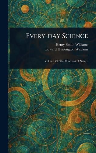 Every-day Science  by Henry Smith Williams at Abbey's Bookshop, 