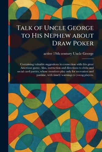 Talk of Uncle George to His Nephew About Draw Poker  by Active 19th Century Uncle George at Abbey's Bookshop, 