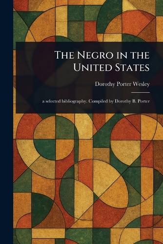 The Negro in the United States  by Dorothy Porter Wesley at Abbey's Bookshop, 