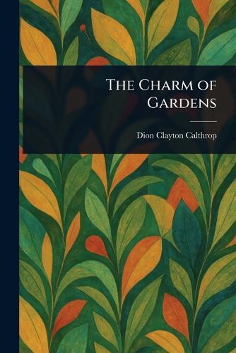 The Charm of Gardens  by Dion Clayton Calthrop at Abbey's Bookshop, 