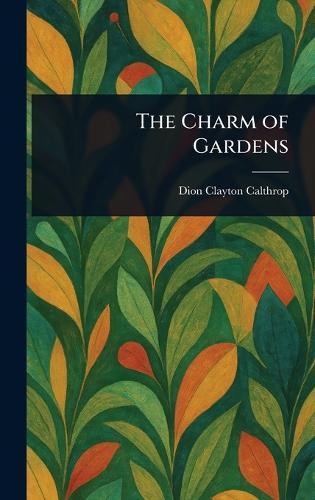 The Charm of Gardens  by Dion Clayton Calthrop at Abbey's Bookshop, 