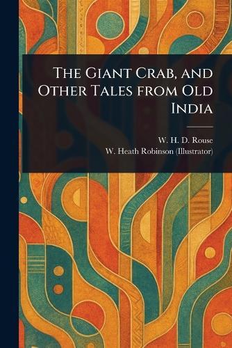 The Giant Crab, and Other Tales From Old India  by W H D (William Henry Denham) Rouse at Abbey's Bookshop, 