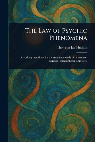The Law of Psychic Phenomena  by Thomson Jay Hudson at Abbey's Bookshop, 