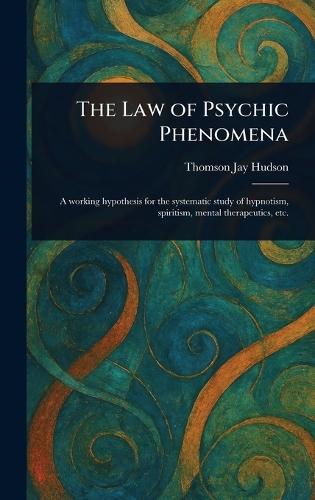 The Law of Psychic Phenomena  by Thomson Jay Hudson at Abbey's Bookshop, 