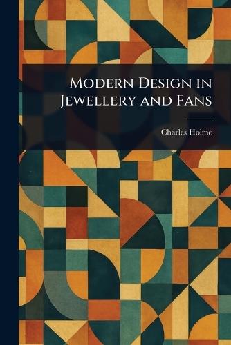 Modern Design in Jewellery and Fans  by Charles Holme at Abbey's Bookshop, 