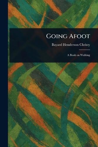 Going Afoot  by Bayard Henderson Christy at Abbey's Bookshop, 
