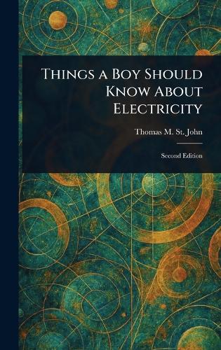 Things a Boy Should Know About Electricity  by Thomas M (Thomas Matthew) St John at Abbey's Bookshop, 