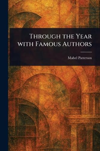 Through the Year With Famous Authors  by Mabel Patterson at Abbey's Bookshop, 