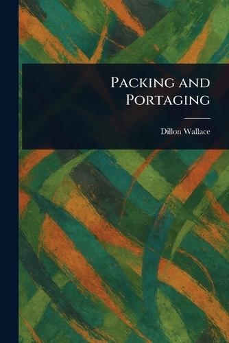 Packing and Portaging  by Dillon Wallace at Abbey's Bookshop, 