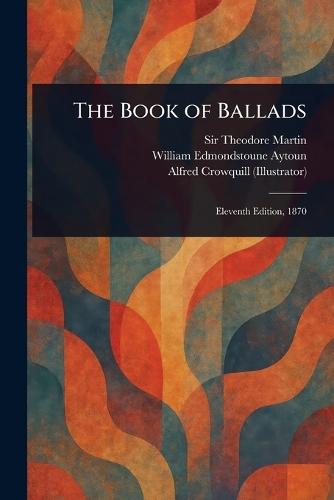 The Book of Ballads  by Sir Theodore Martin at Abbey's Bookshop, 