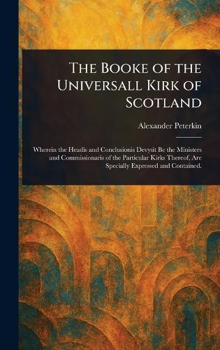 The Booke of the Universall Kirk of Scotland  by Alexander Peterkin at Abbey's Bookshop, 