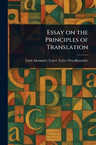 Essay on the Principles of Translation  by Alexander Fraser Tytler Woodhouselee at Abbey's Bookshop, 