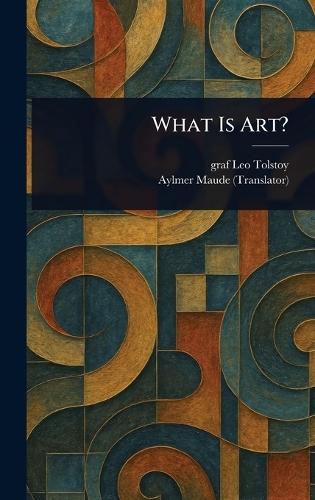 What Is Art?  by Leo Graf Tolstoy at Abbey's Bookshop, 
