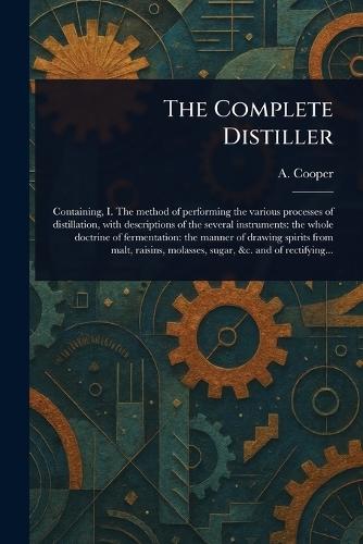 The Complete Distiller  by A (Ambrose) Cooper at Abbey's Bookshop, 