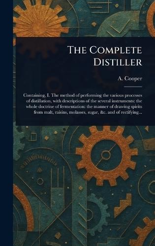 The Complete Distiller  by A (Ambrose) Cooper at Abbey's Bookshop, 