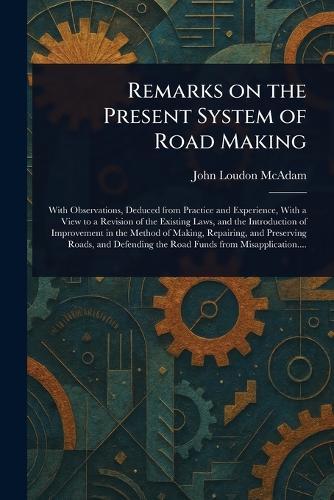 Remarks on the Present System of Road Making  by John Loudon McAdam at Abbey's Bookshop, 
