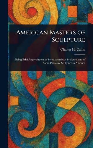 American Masters of Sculpture  by Charles H (Charles Henry) Caffin at Abbey's Bookshop, 