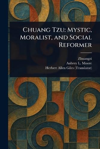 Chuang Tzu: Mystic, Moralist, and Social Reformer  by Zhuangzi at Abbey's Bookshop, 