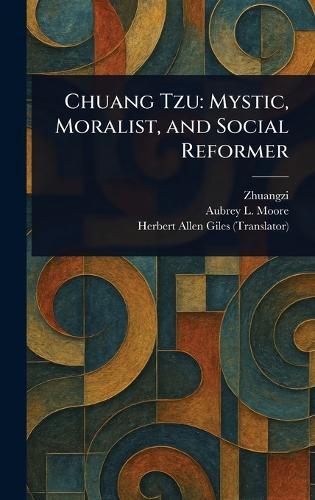 Chuang Tzu: Mystic, Moralist, and Social Reformer  by Zhuangzi at Abbey's Bookshop, 