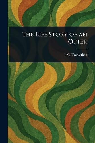 The Life Story of an Otter  by J C (John Coulson) Tregarthen at Abbey's Bookshop, 