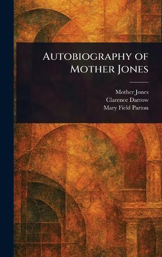 Autobiography of Mother Jones  by Mother Jones at Abbey's Bookshop, 