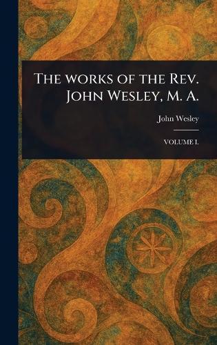 The Works of the Rev. John Wesley, M. A.  by John Wesley at Abbey's Bookshop, 