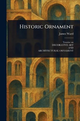 Historic Ornament  by James Ward at Abbey's Bookshop, 